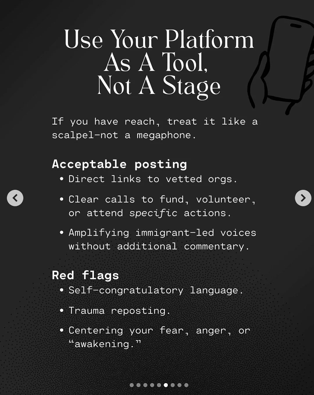 Use your platform as a tool.  Not a stage.  If you have reach, treat it like a scalpel - not a megaphone.  Acceptable posting: Direct links to vetted orgs.  Clear calls to fund, volunteer, or attend specific actions.  Amplifying immigrant-led voices 