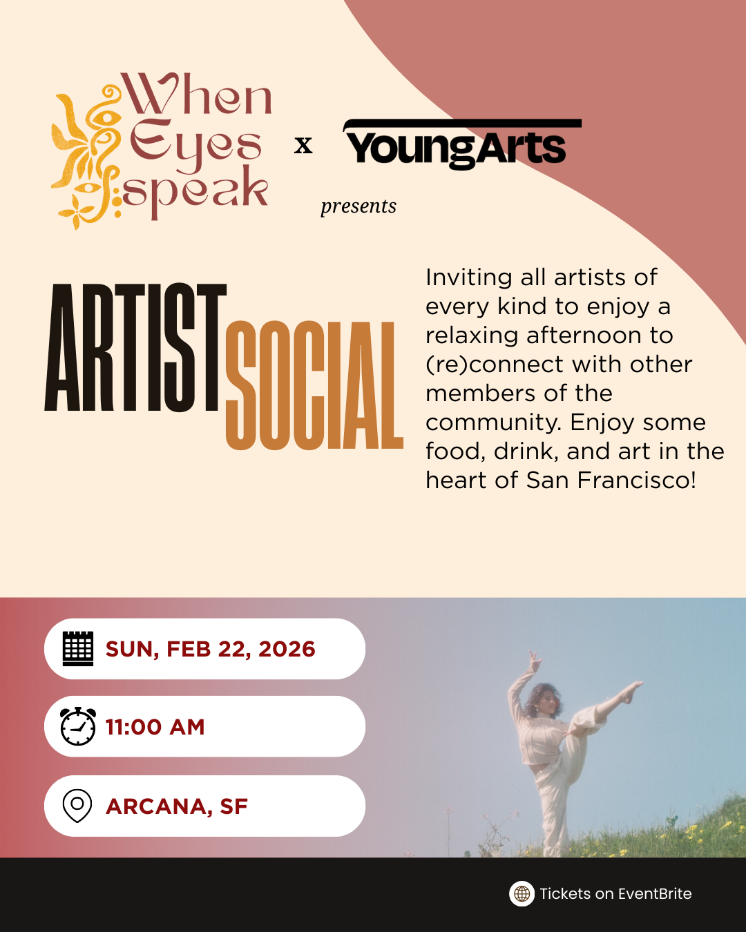 Event poster for 'When Eyes Speak x Young Arts' promoting an artist social on February 22, 2026, at 11:00 AM in Arcana, San Francisco. The poster features artistic graphics and a person performing a dance or yoga pose outdoors.
