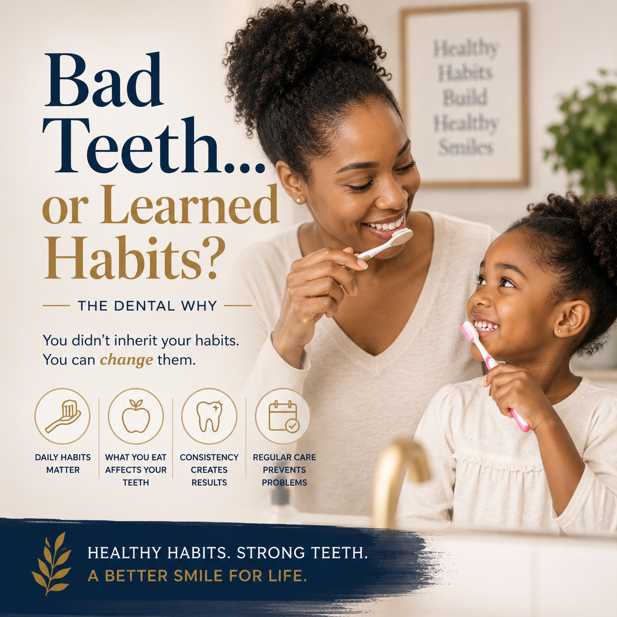 Dental Why’s: Why You May Not Have Inherited Bad Teeth — But Learned Habits That Harm Them?