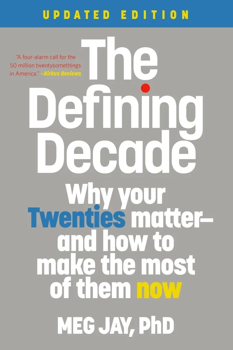 The Defining Decade: Why Your Twenties Matter and How to Make the Most of Them Now by Meg Jay book cover