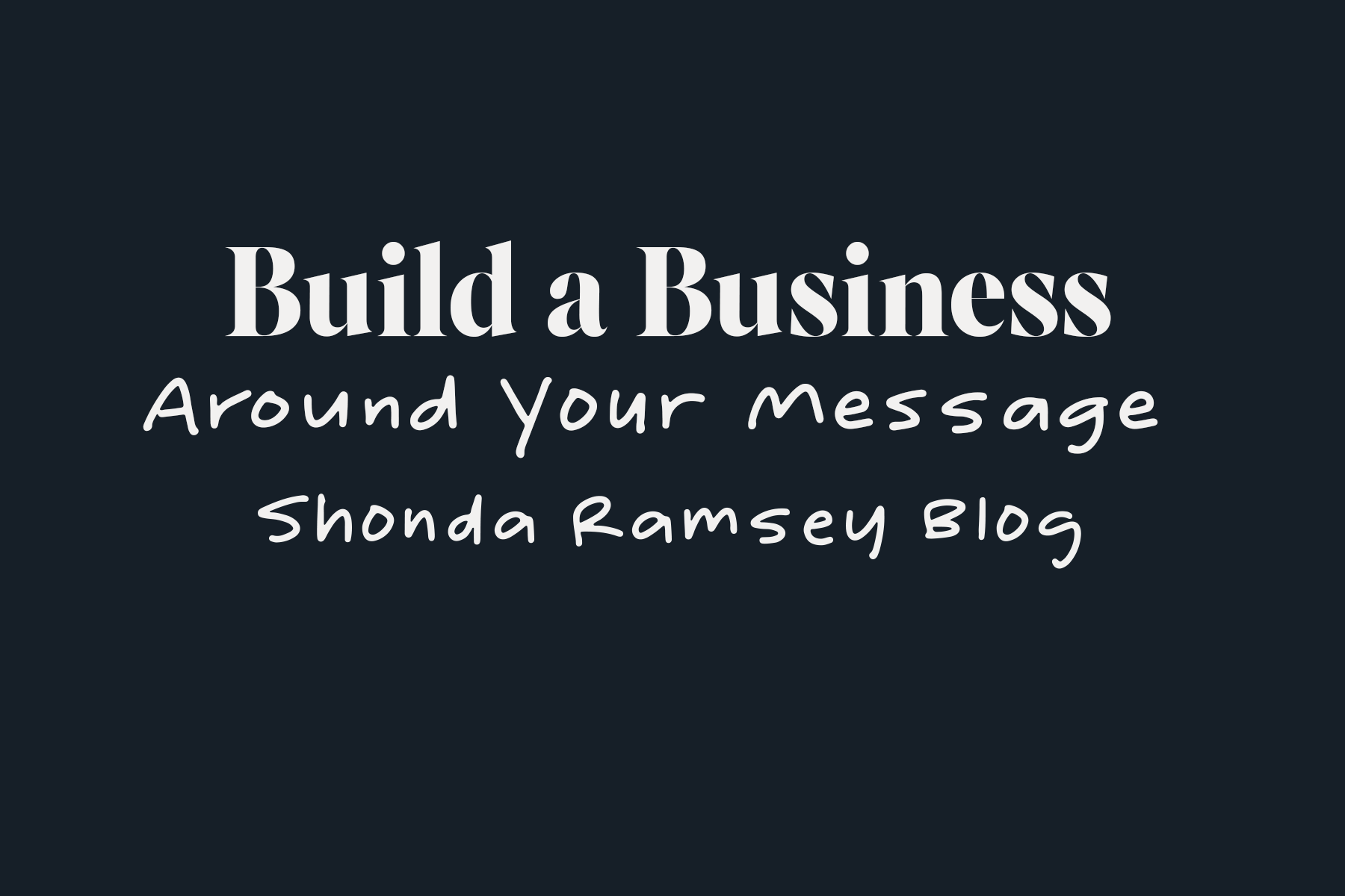 Build a Business Around Your Message