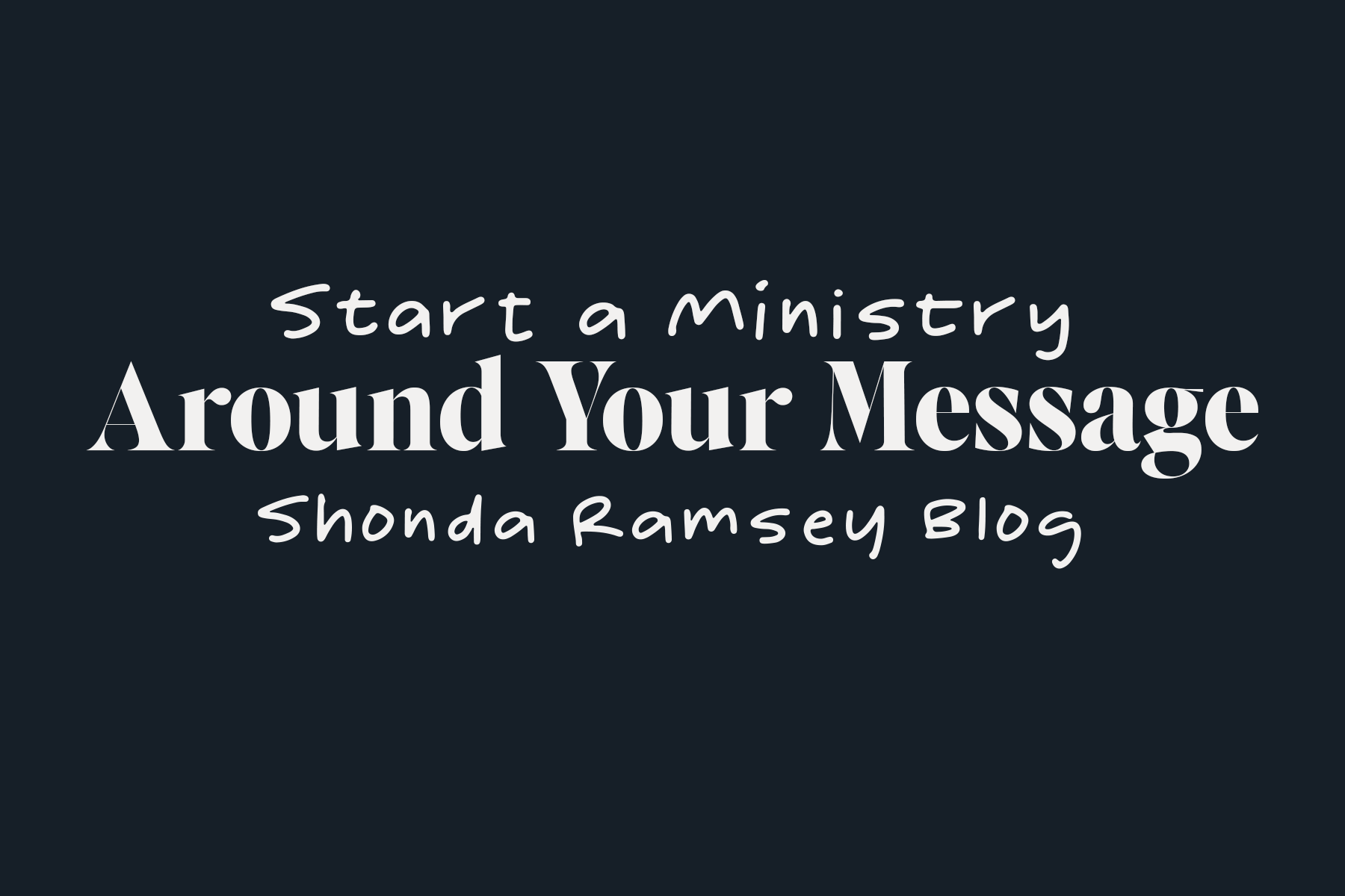How to Start a Ministry Around Your Message