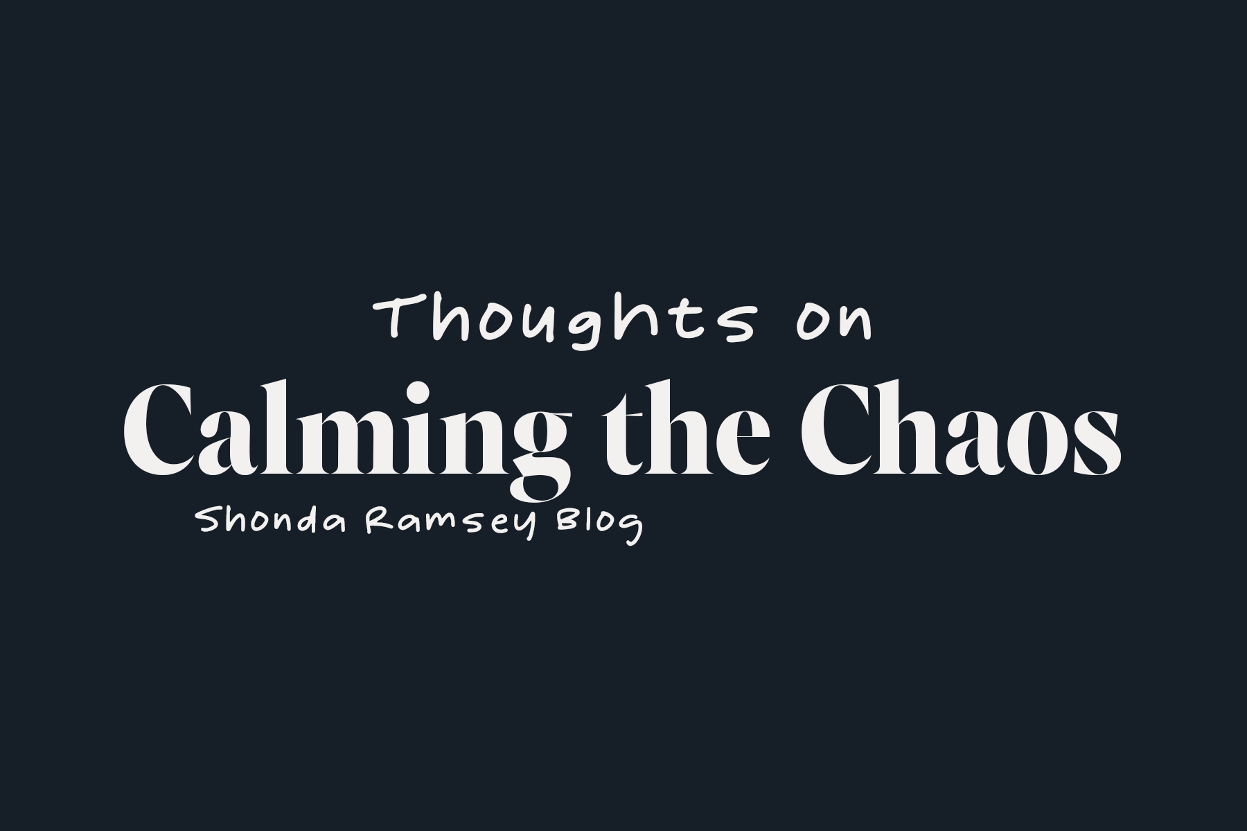 Calming the Chaos