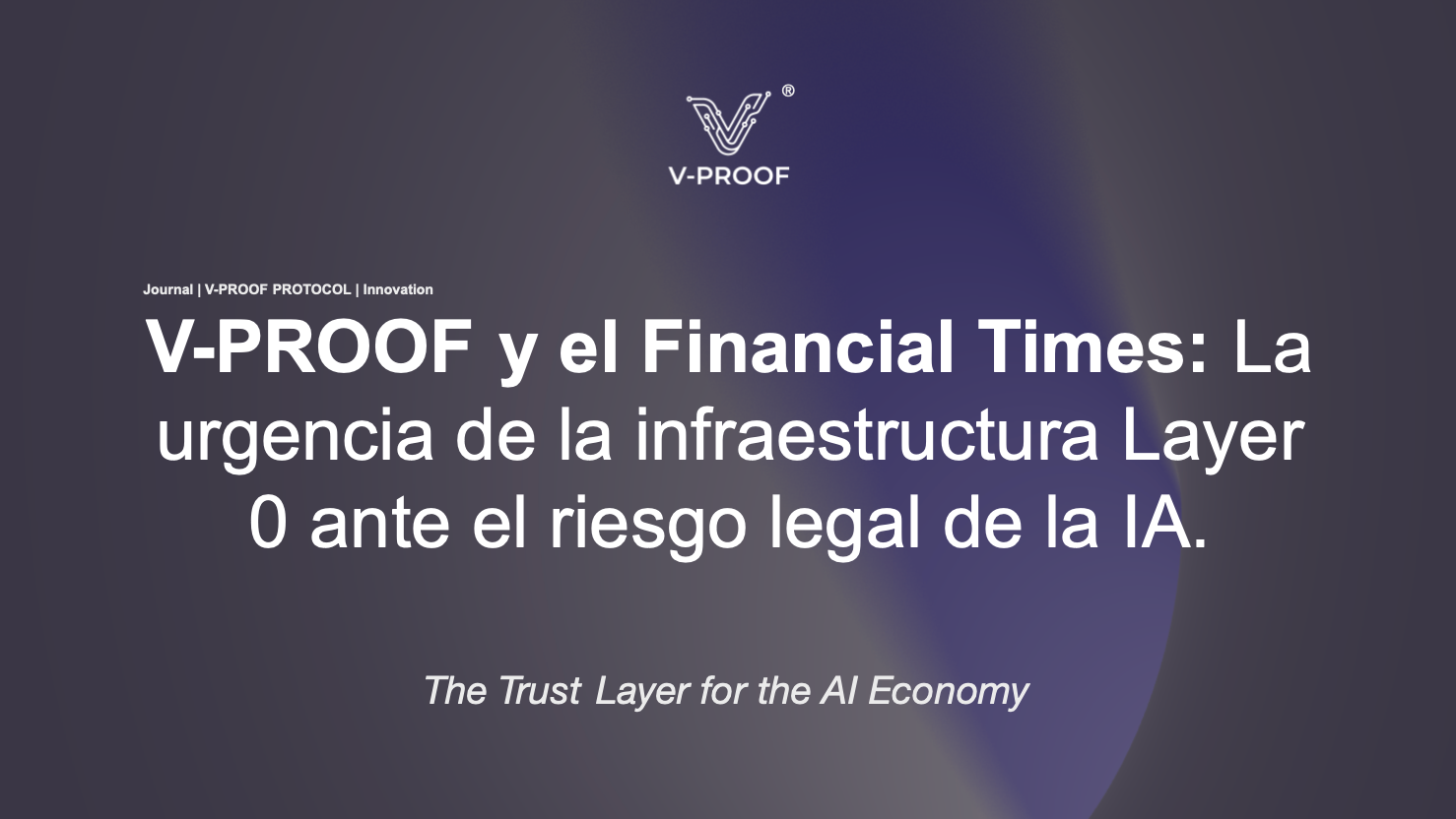 El ultimátum del Financial Times: Por qué no puedes culpar a la IA de un fallo millonario y la urgencia de la infraestructura Layer 0.