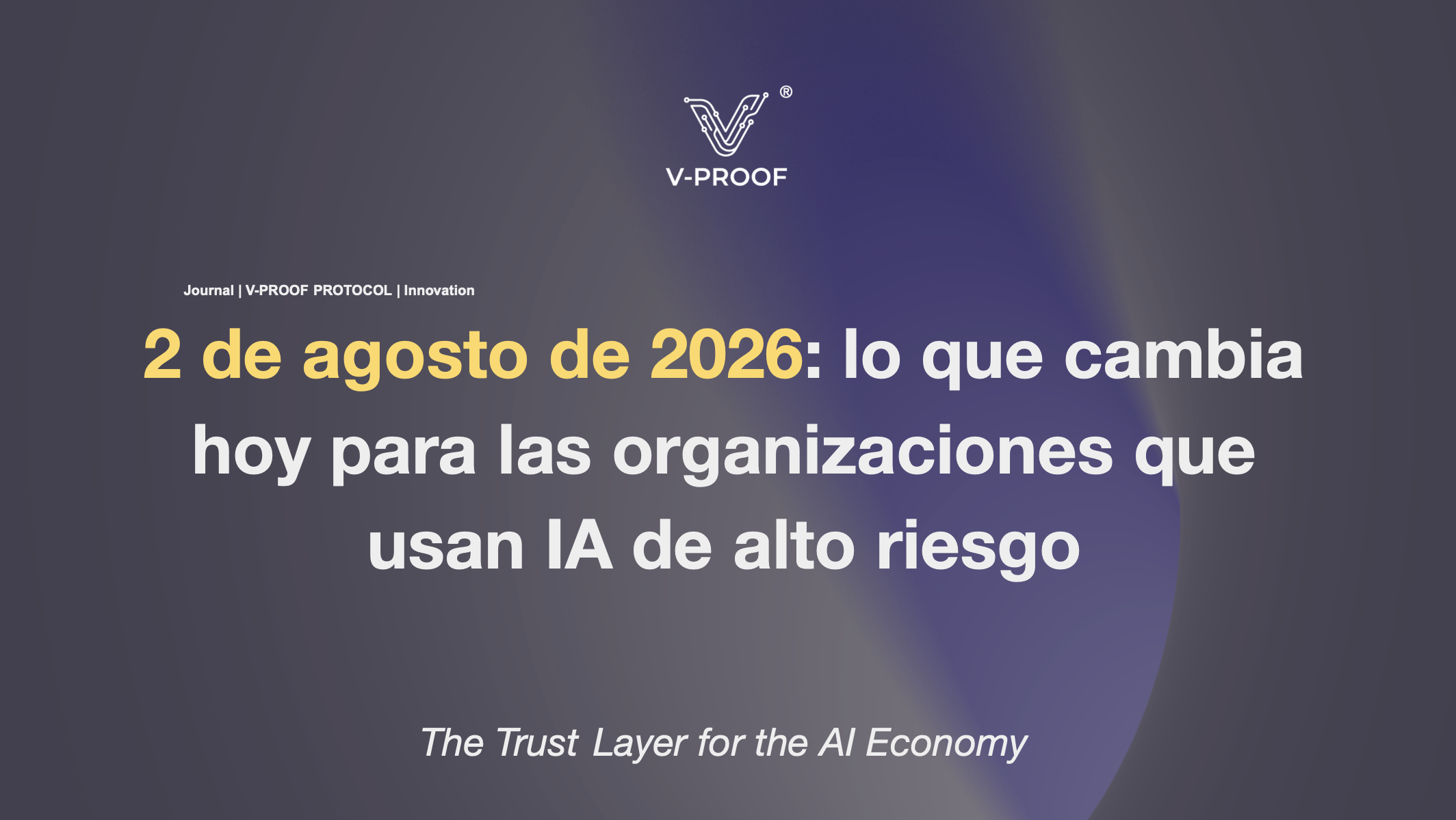 2 de agosto de 2026: lo que cambia hoy para las organizaciones que usan IA de alto riesgo