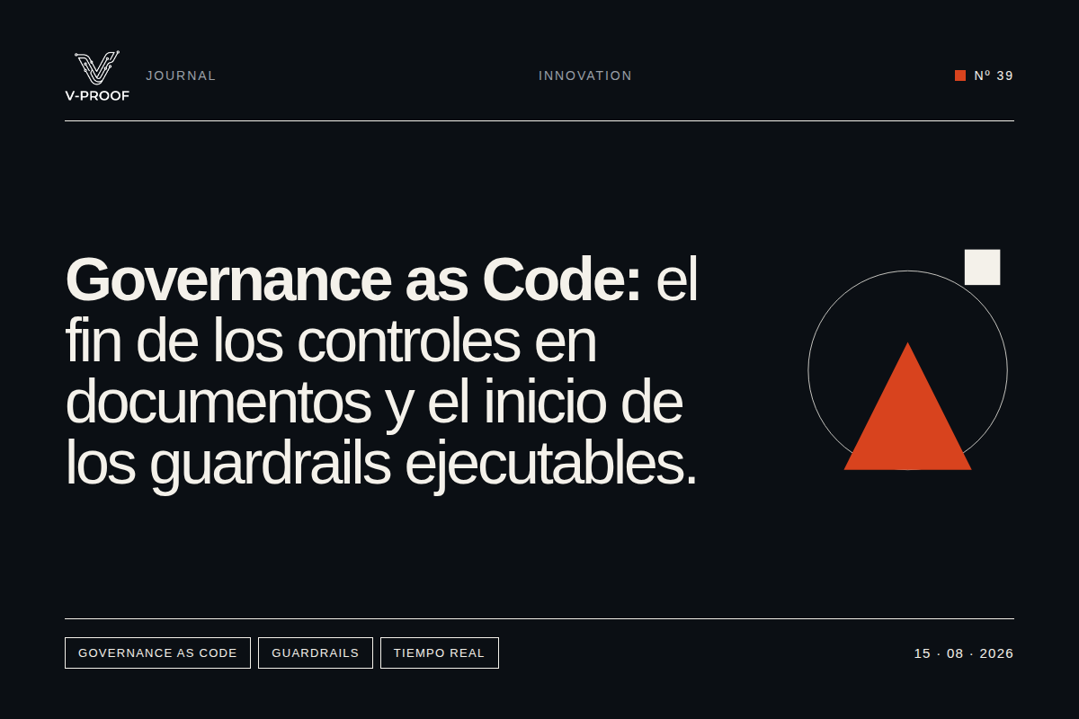 Governance as Code: el fin de los controles en documentos y el inicio de los guardrails ejecutables