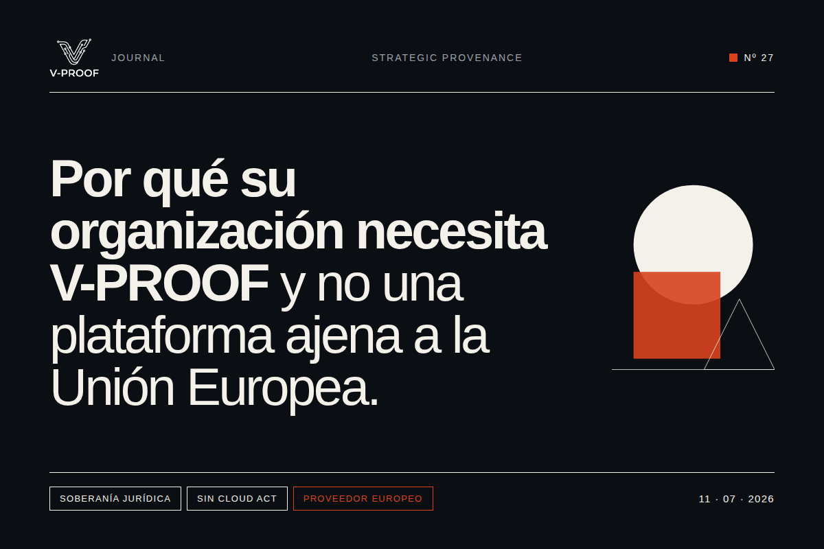 Por qué su organización necesita V-PROOF y no una plataforma ajena a la Unión Europea