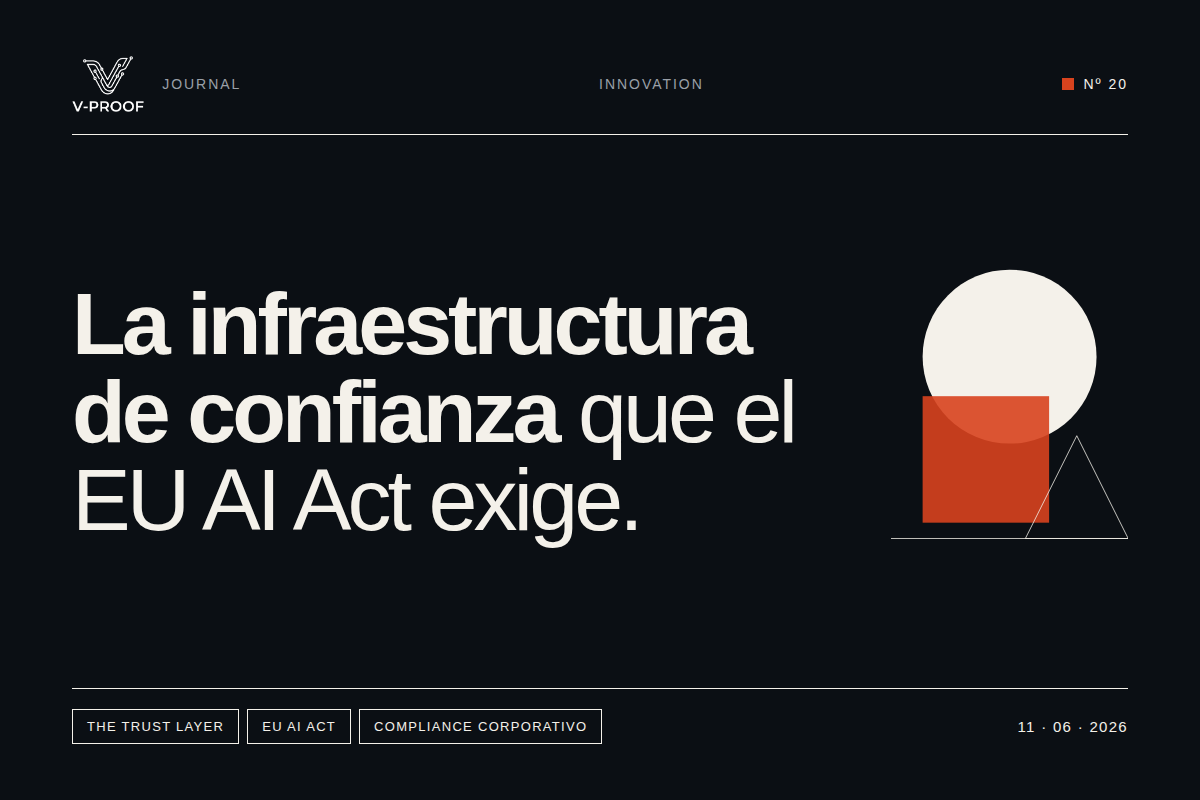"V-PROOF Protocol: La infraestructura de confianza que el EU AI Act exige"