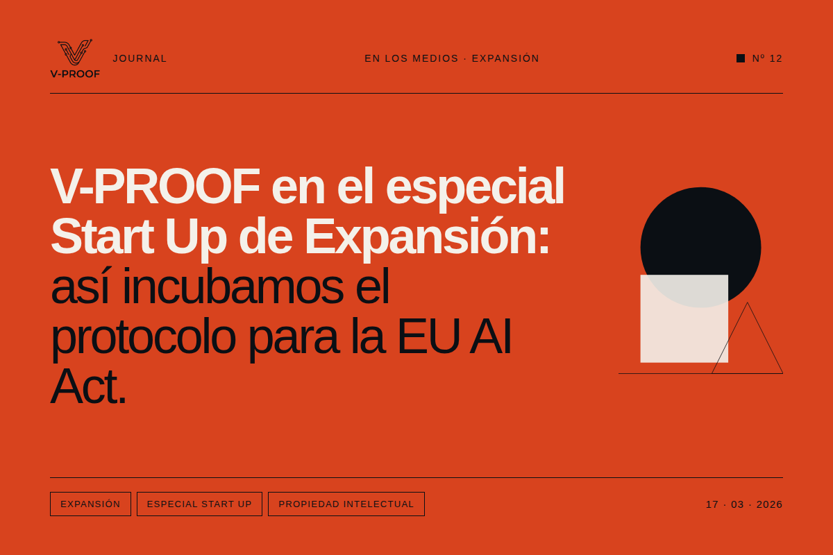 V-PROOF en las páginas de Expansión: Así incubamos el Protocolo para liderar el cumplimiento de la nueva EU AI Act.