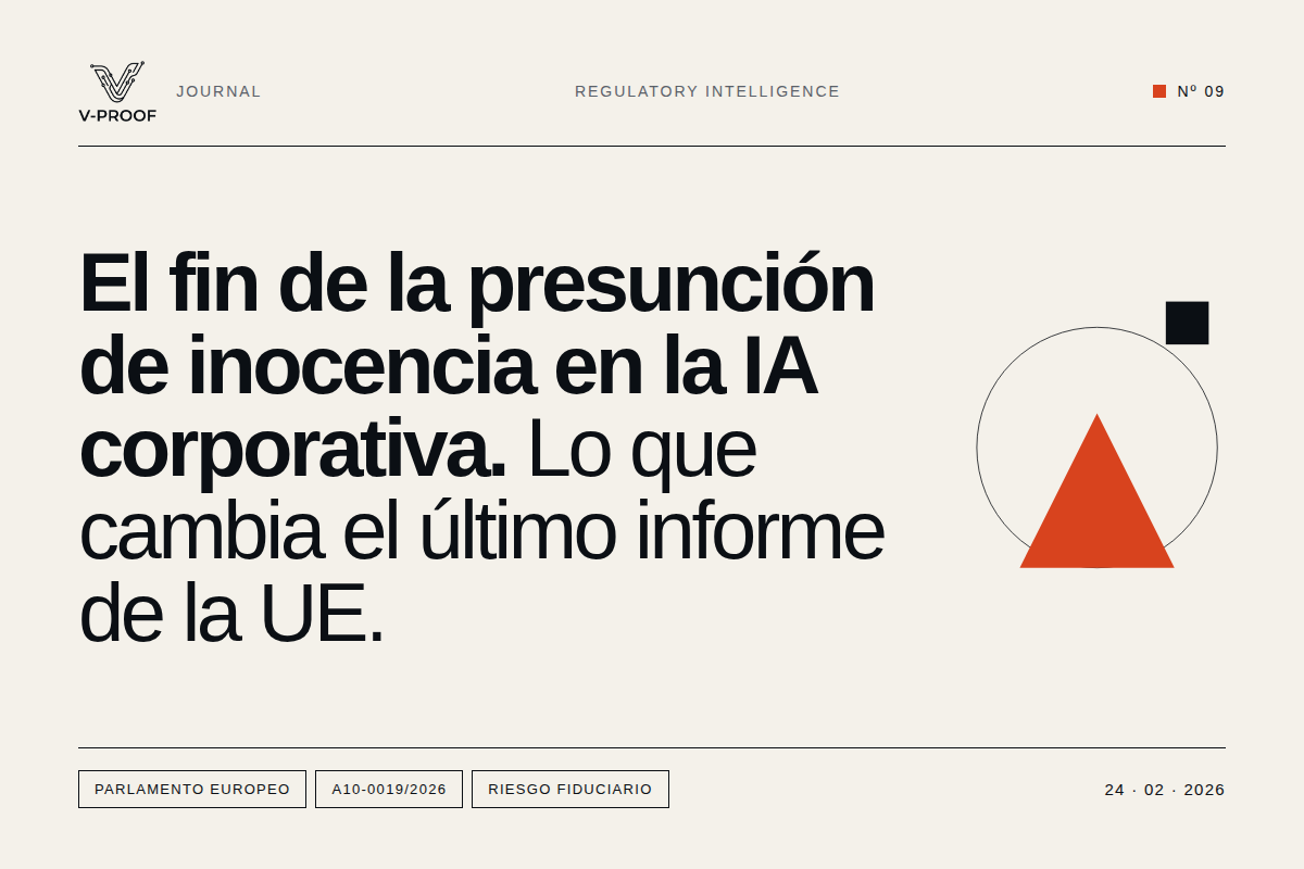 El fin de la presunción de inocencia en la IA Corporativa: Por qué el último informe de la UE lo cambia todo.