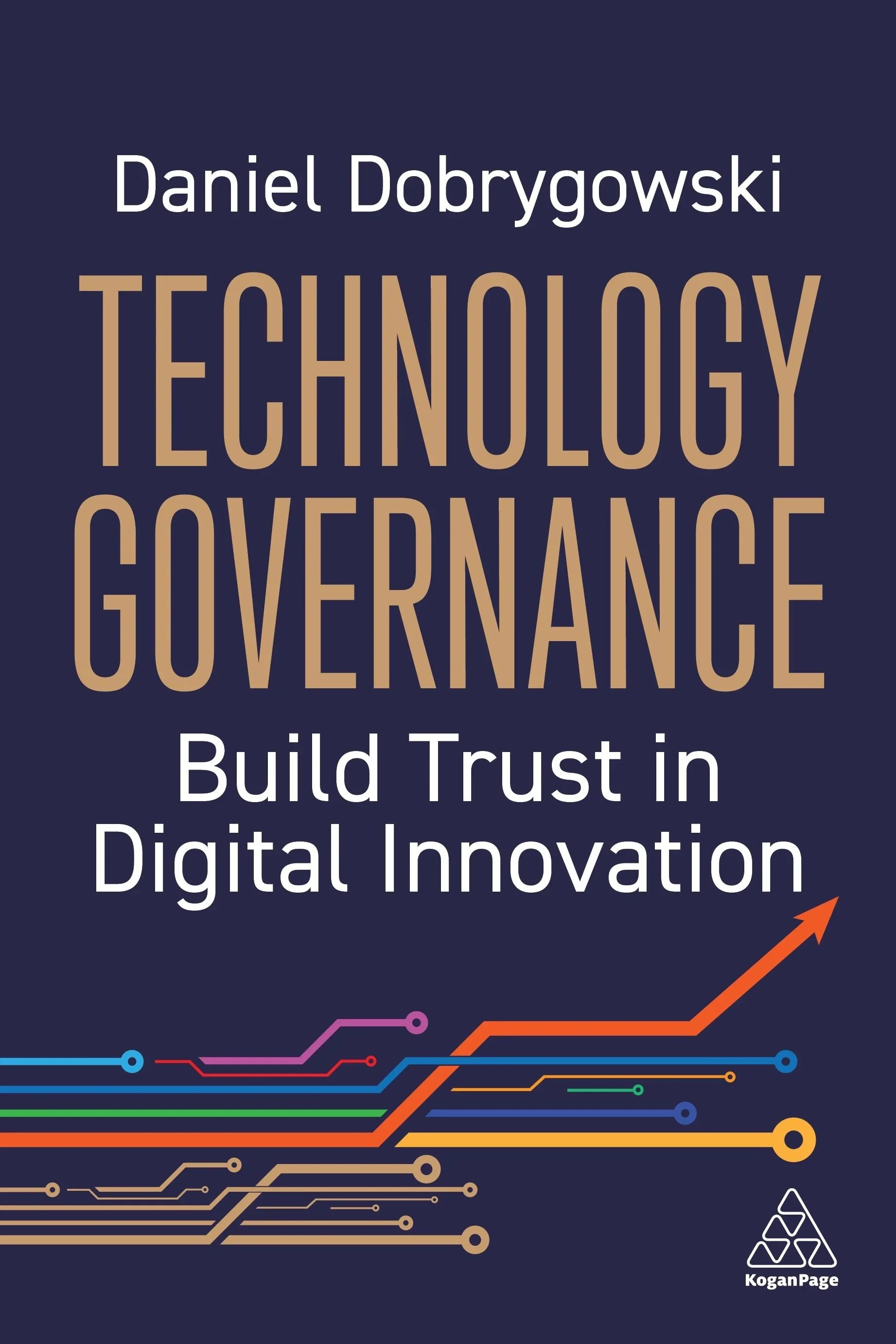 Cover of the book titled "Technology Governance" by Daniel Dobrygowski with the subtitle "Build Trust in Digital Innovation." The background is dark blue with colorful circuit-like lines and an upward arrow.