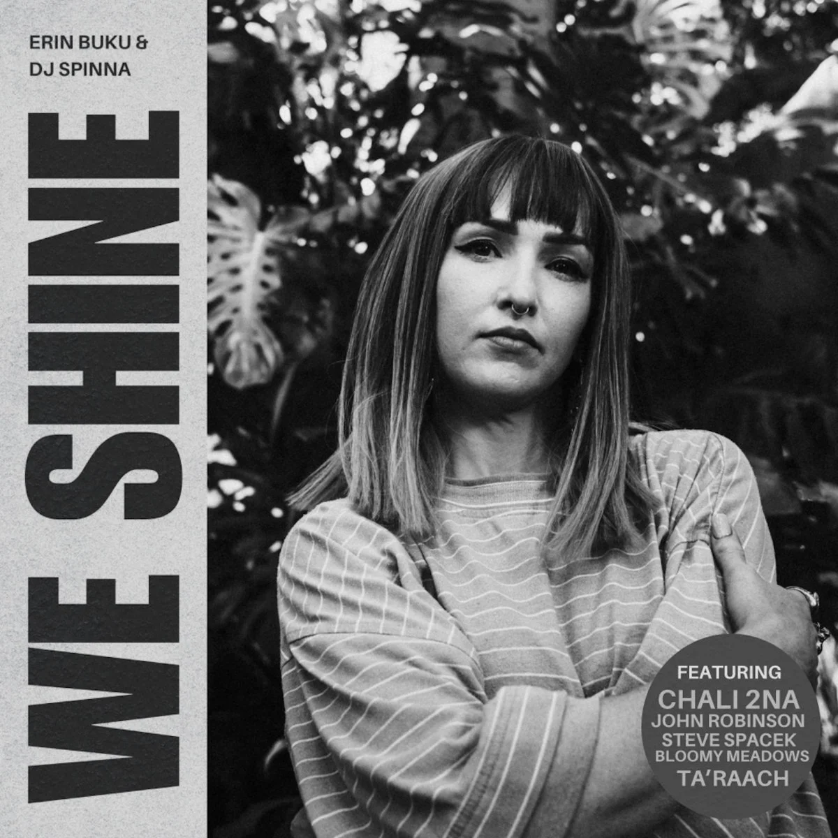 Black and white photo of woman with shoulder-length hair, eyebrows, and septum piercing, standing in front of large leafy plants, wearing a striped shirt with crossed arms. Text on the image includes "WE WHAT SINE" and a circle listing featured artists including CHALI 2NA, JOHN ROBINSON, STEVE SPACEK, BLOOMY MEADOWS, and TA'RAACH.