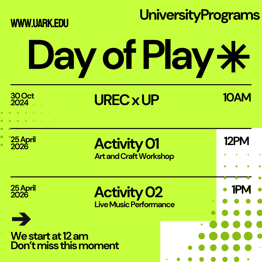Bright lime-green poster advertising 'Day of Play' at University of Arkansas, scheduled for October 30, 2024, starting at 10 AM. Events include an art and craft workshop at 12 PM and a live music performance at 1 PM, both on April 25, 2026. The poster features black text and decorative green dots, with a black arrow and additional text encouraging attendance at noon.