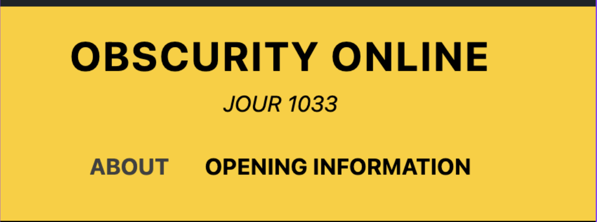 Yellow webpage screen with black bold text reading "OBSCURITY ONLINE" and smaller text "JOUR 1033" layered over a black stripe. Additional links or sections labeled "ABOUT" and "OPENING INFORMATION" are visible.