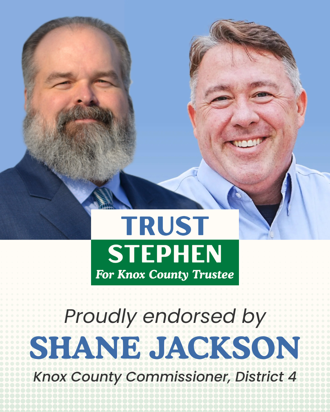 Stephen Hood is proudly endorsed by Shane Jackson, Knox County Commissioner for District 4.