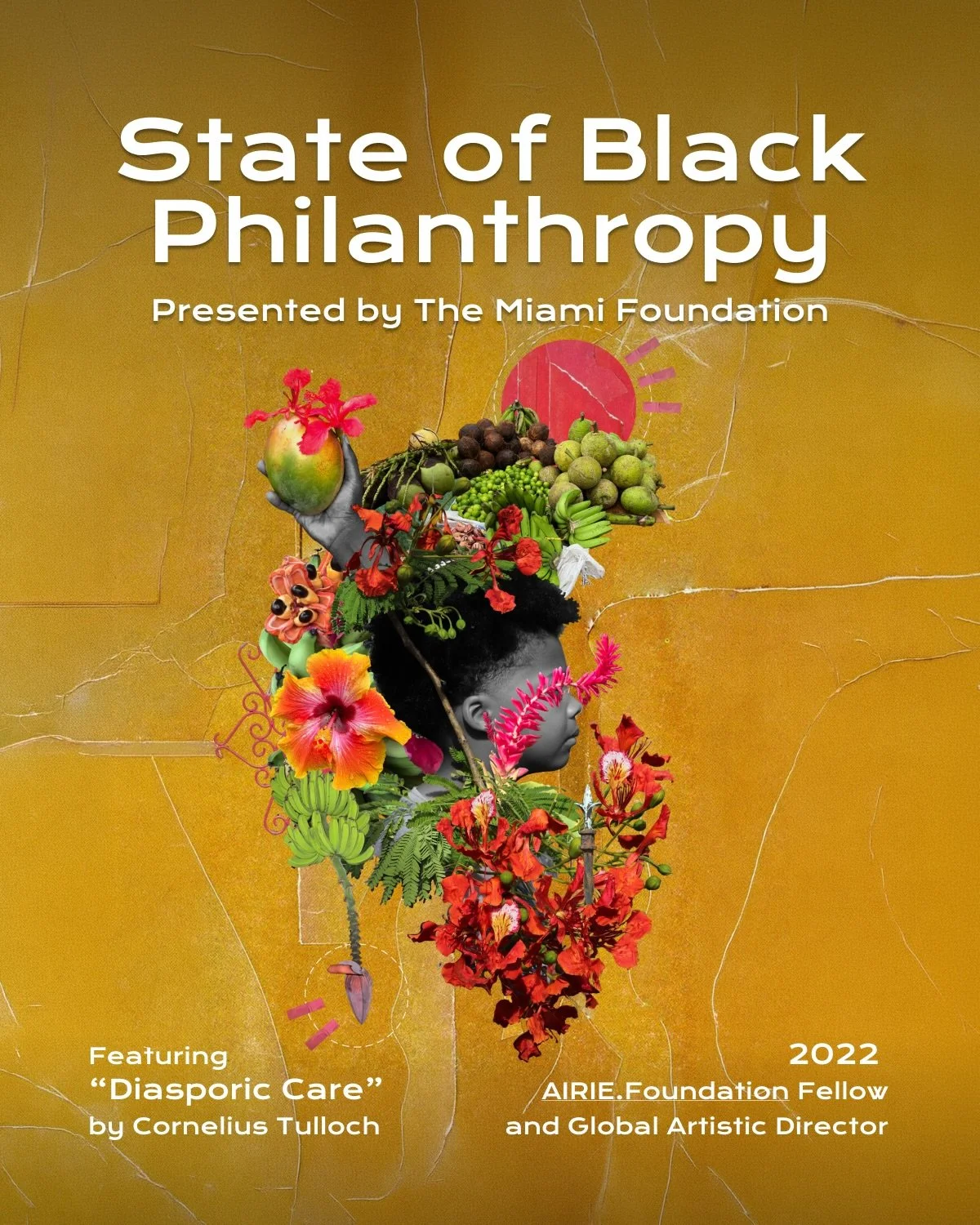 AIRIE.Foundation is honored to celebrate the work of Cornelius Tulloch, 2022 AIRIE.Foundation Fellow and Global Artistic Director, whose artwork &ldquo;Diasporic Care&rdquo; was created for The Miami Foundation&rsquo;s 11th Annual State of Black Phil