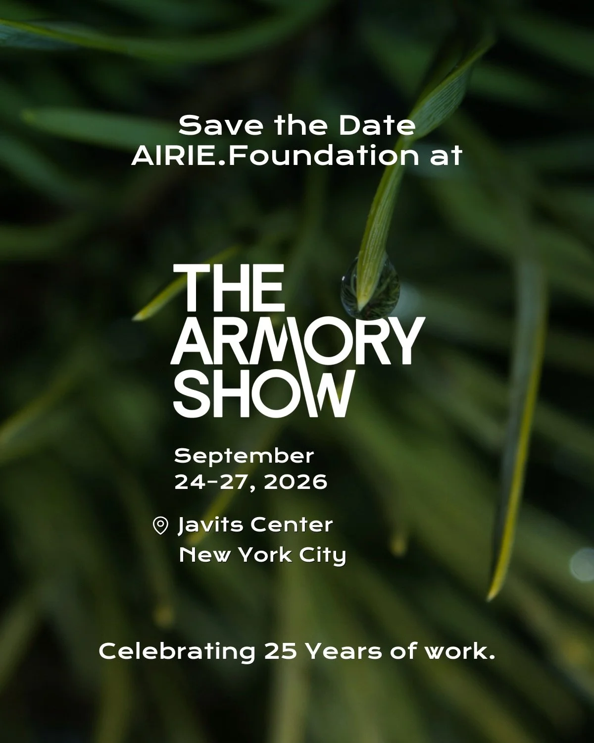 Save the date. AIRIE.Foundation is heading to The Armory Show @thearmoryshow. This September, we are celebrating AIRIE.Foundation&rsquo;s 25th anniversary at Platform at The Armory Show, taking place September 24&ndash;27 at the Javits Center in New 