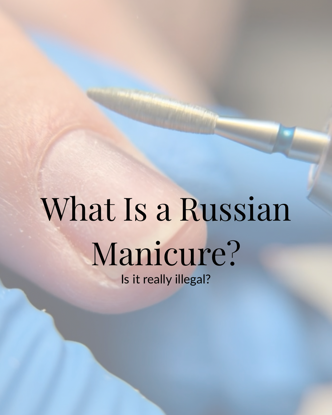 What Is a Russian Manicure? And Why Is It Different?
