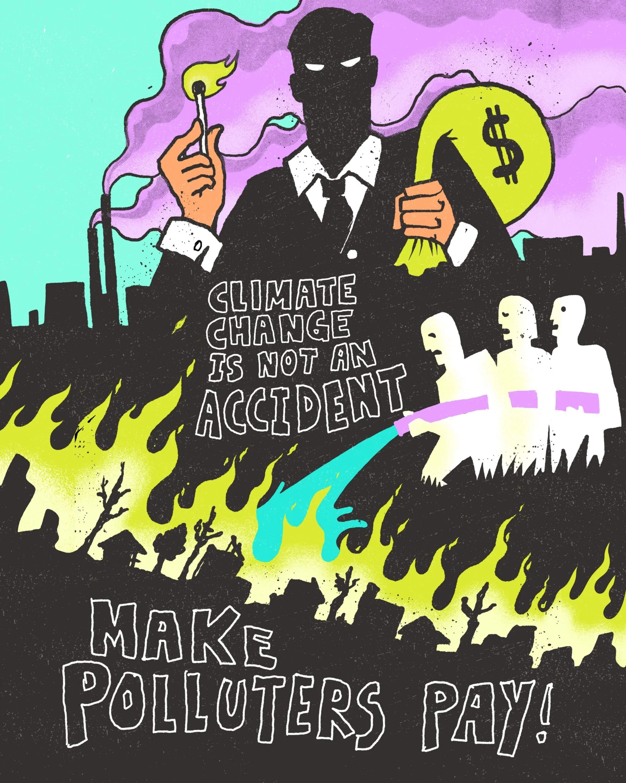 A protest illustration depicting a masked individual holding a matchstick, a bag of money with a dollar sign, and a sign that reads 'Climate change is not an accident.' The background features a city skyline, flames, and a group of white humanoid figures.