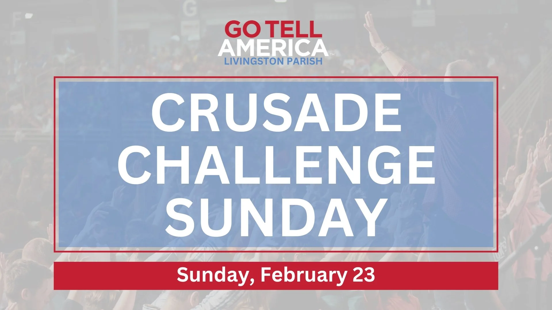 Crusade Challenge Sunday