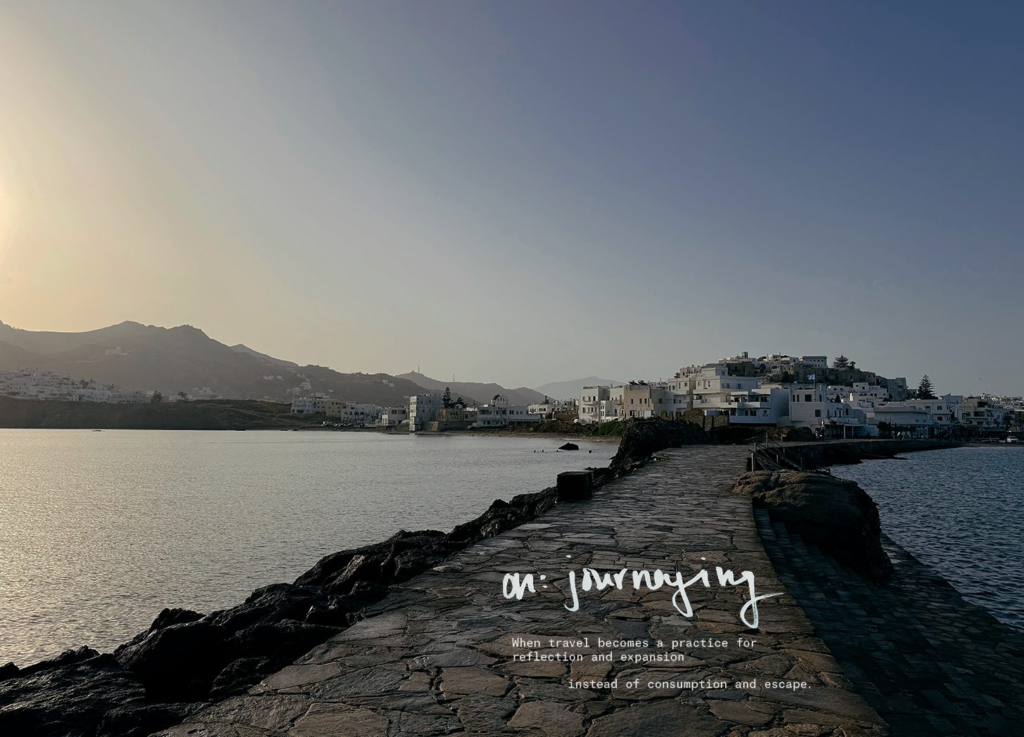on : journeying | an essay about travel as expansion not escape, by Teodora Nicolae | The Observatory | teodoranicolae.com | pictured : naxos, greece | images and words © 2026 Teodora Nicolae | all rights reserved