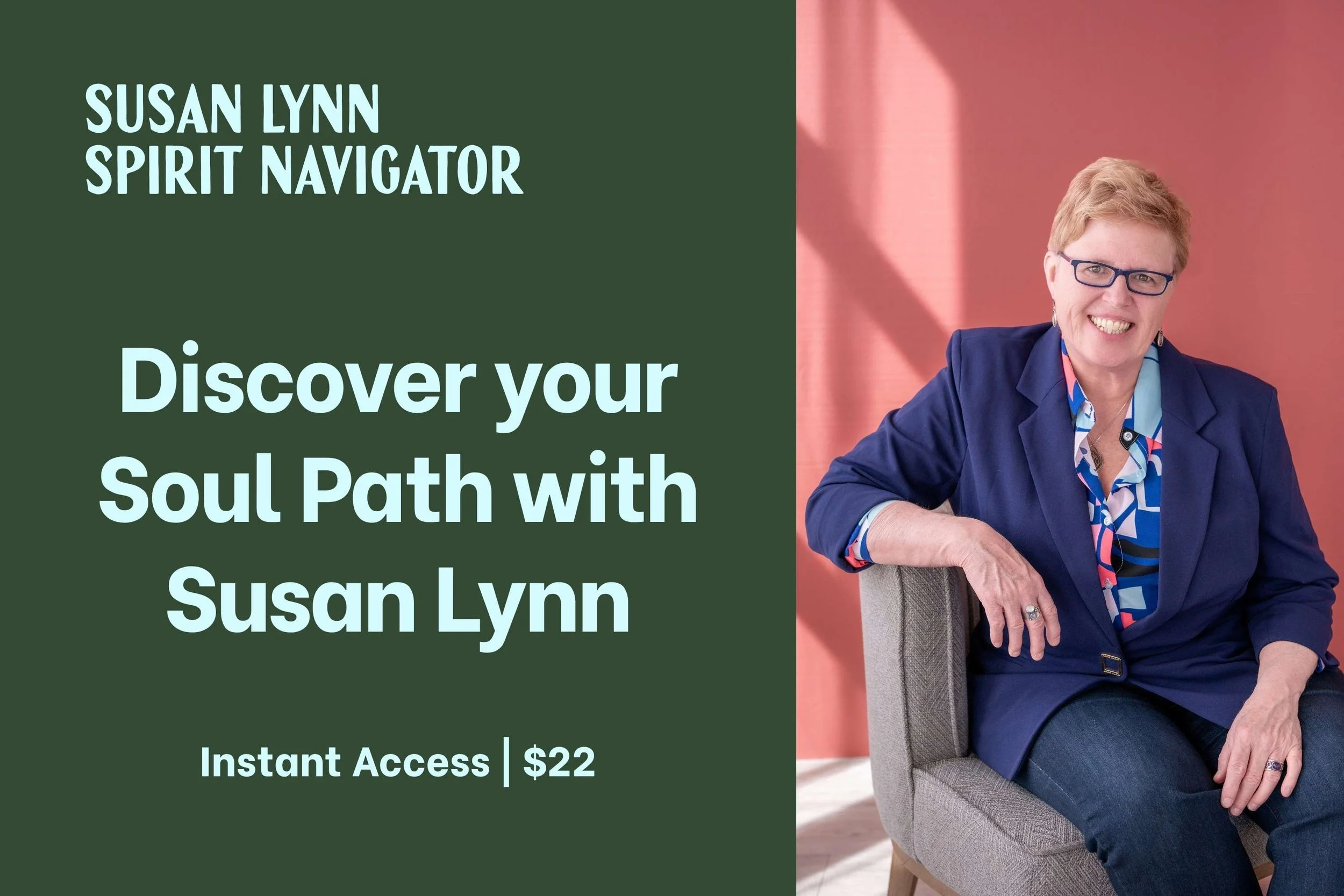 Promotional graphic for Susan Lynn’s “Discover Your Soul Path” online class featuring Susan seated in a chair beside text advertising instant access to the spiritual guidance course.