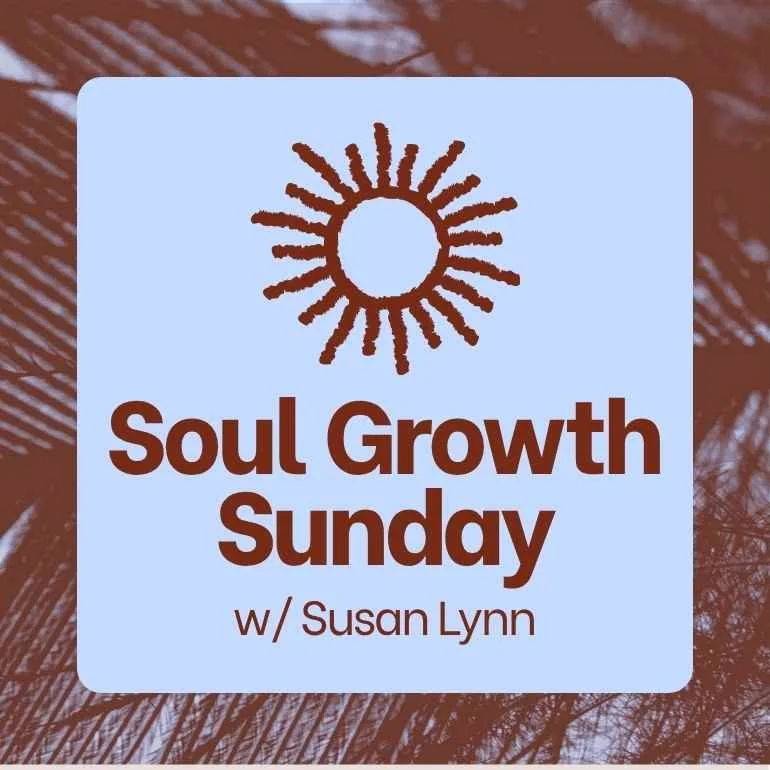Soul Growth Sunday community graphic for intuitive exploration and spiritual reflection with Susan Lynn
