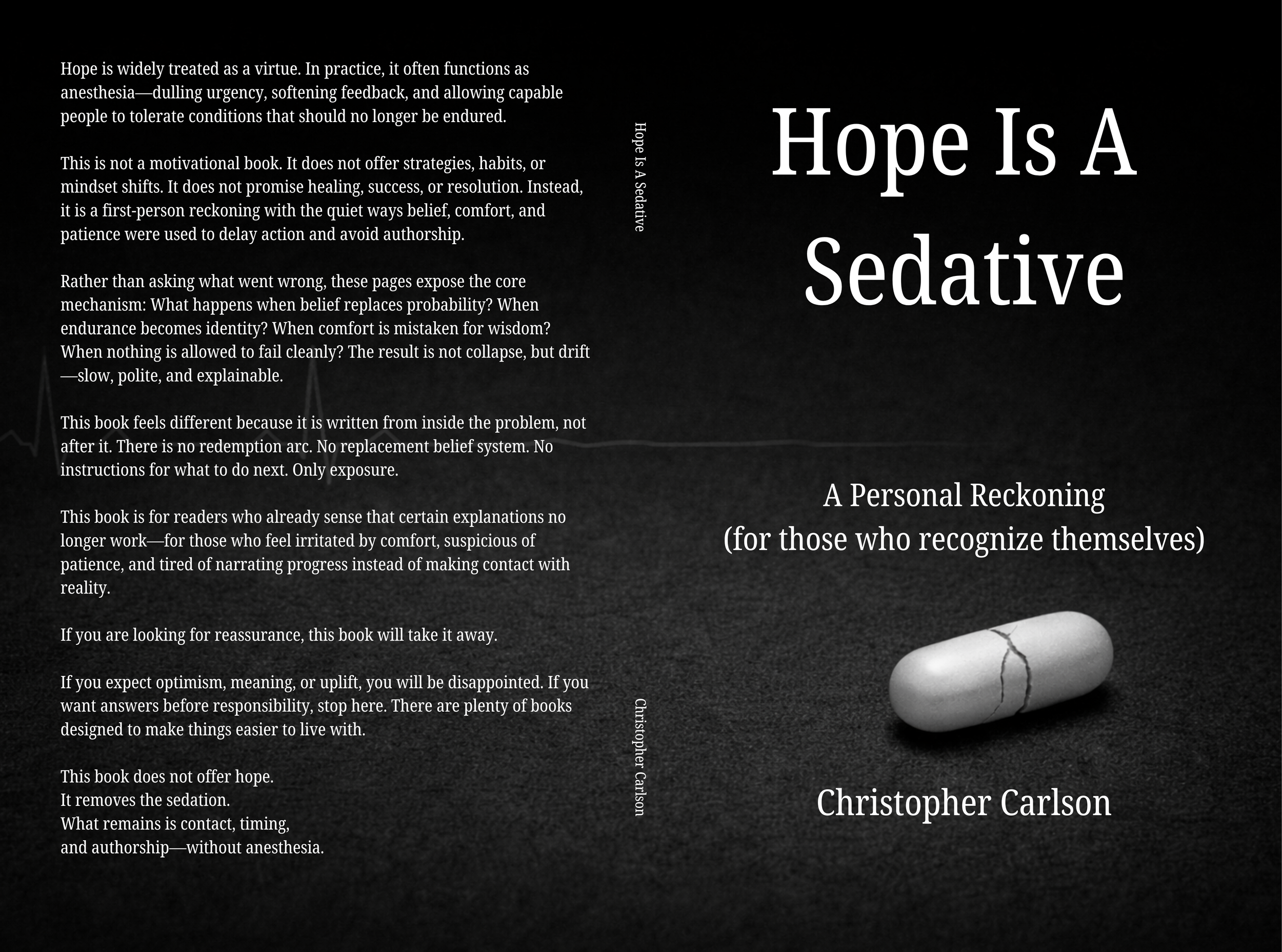 Hope is widely treated as a virtue. In practice, it often functions as anesthesia—dulling urgency, softening feedback, and allowing capable people to tolerate conditions that should no longer be endured.

This is not a motivational book. It does not 