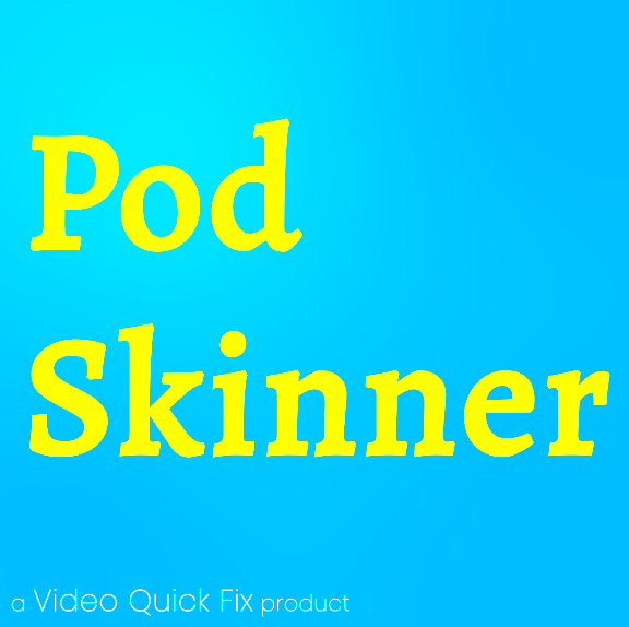 PodSkinner
