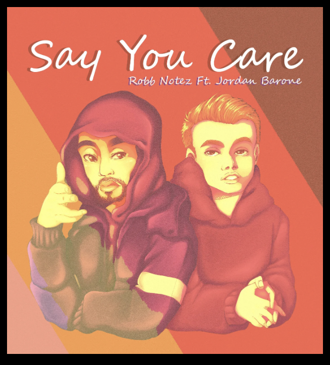 Jordan Barone Features on Robb Notez "Say You Care"