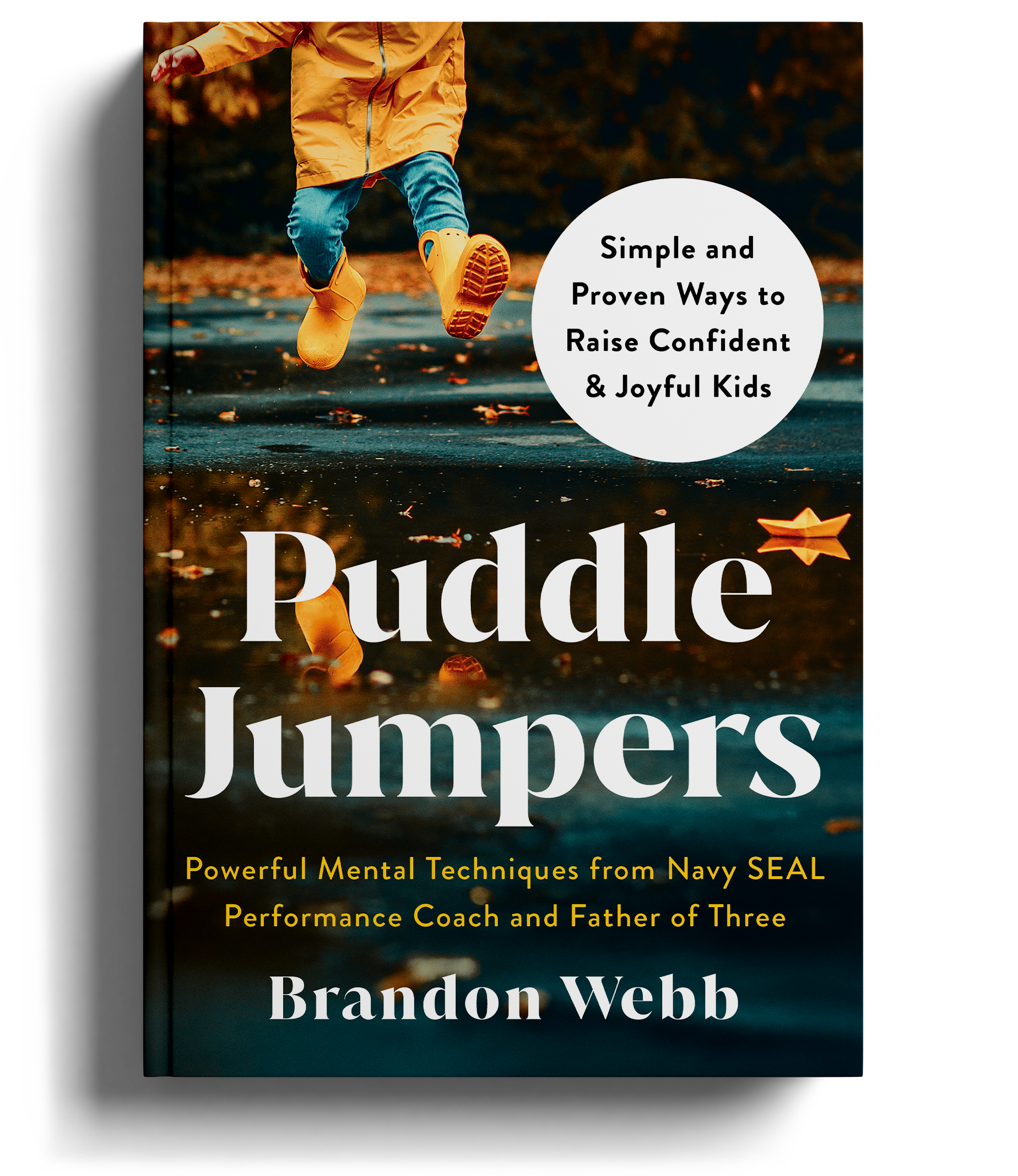 Book cover titled 'Puddle Jumpers' with a background image of a child jumping into a puddle wearing yellow boots and an orange jacket. The subtitle reads 'Powerful Mental Techniques from Navy SEAL Performance Coach and Father of Three' by Brandon Webb. A white circle contains the text 'Simple and Proven Ways to Raise Confident & Joyful Kids.'