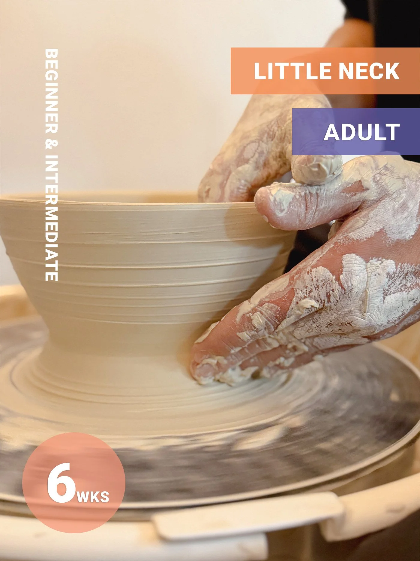 Beginner & Intermediate: Wheel Throwing & Hand-Building · 6 Weeks