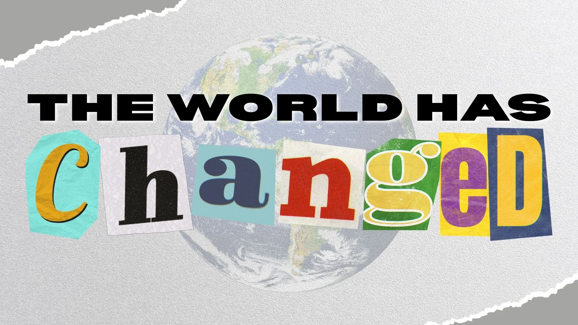 THE WORLD HAS CHANGED.JPG