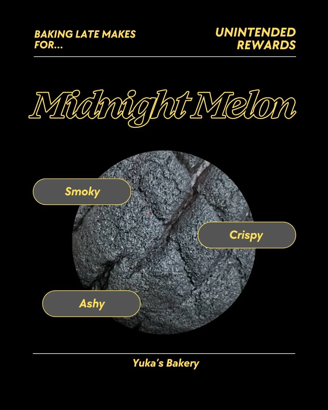 ⭐️ Midnight Melon ⭐️ 

Introducing the Midnight Melon

Born from late-night baking and taken far past perfection, this melon delivers a smoky aroma and a texture that crumbles to ash. Limited time offer, after today these bad boys go away for good!

