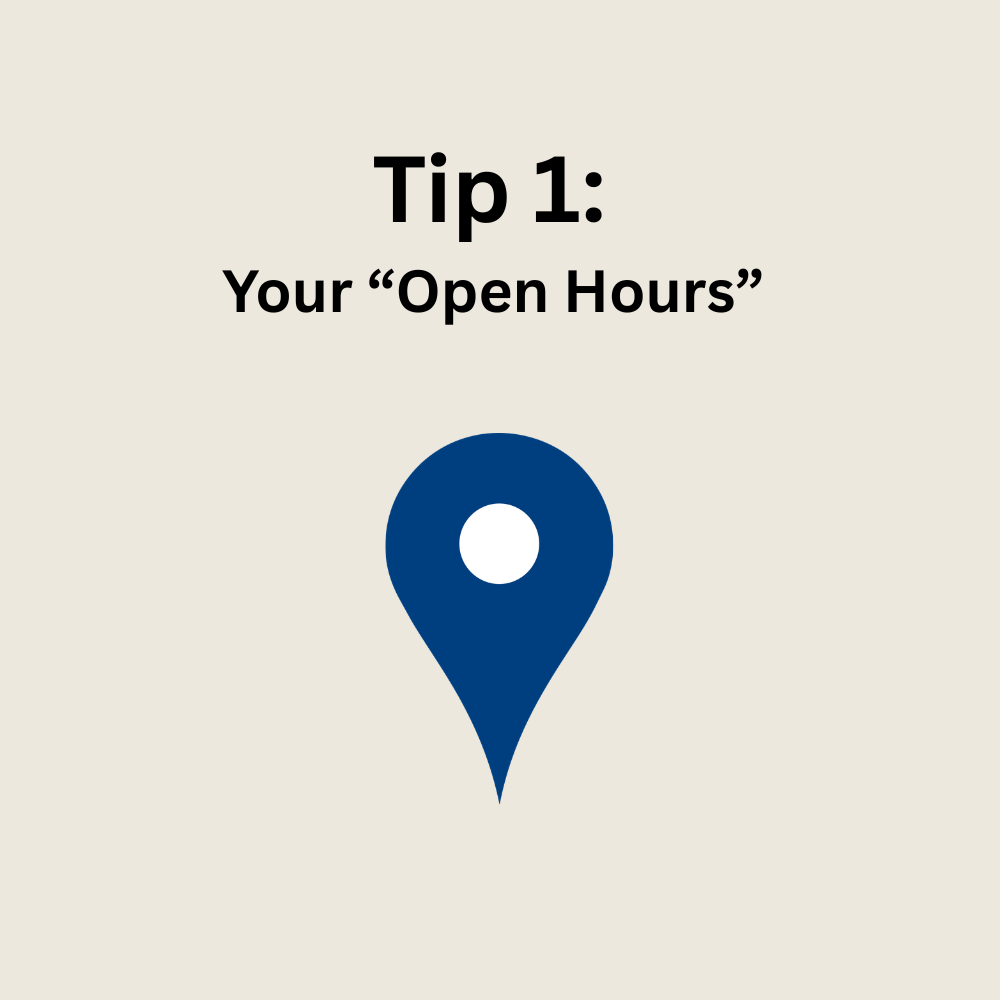 Tip 1: Your “Open Hours” 
