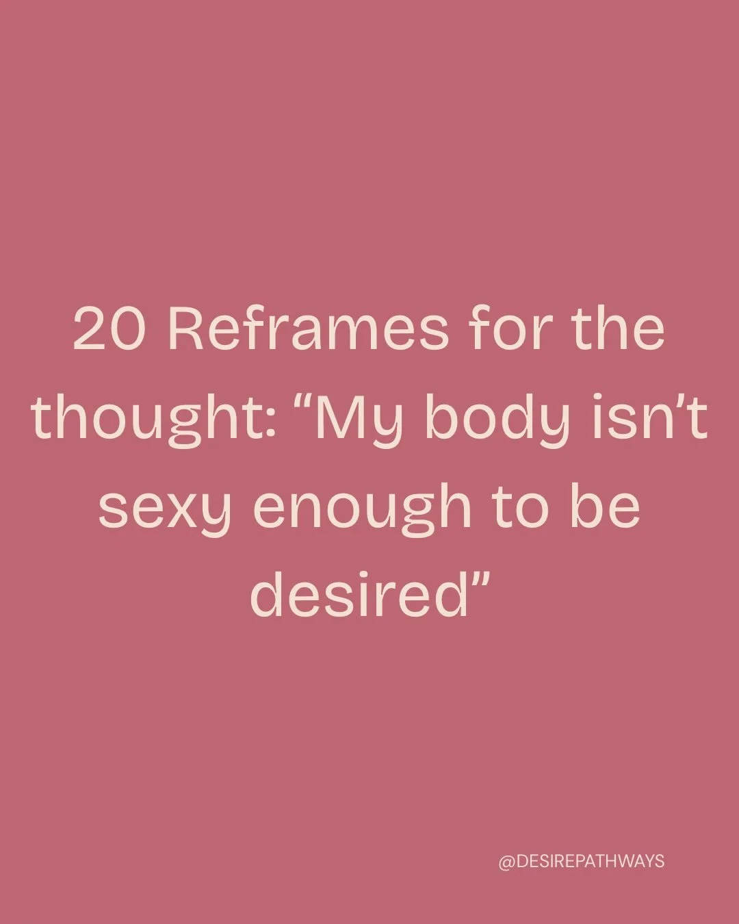 Reminder for your Friday: your body is worthy of touch, affection and passion exactly as it is right now.

This unfortunately is a common thought that can come up in the bedroom for a variety of different people. Look at the list and pick a few refra