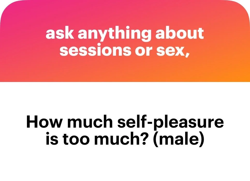 Ask Michaela: Is there such a thing as “too much” masturbation?