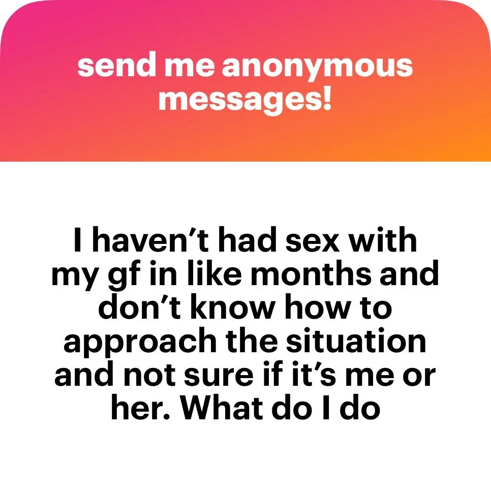 An anonymous user question submitted to Ask Michaela asking how to approach a girlfriend about a multi-month relationship dry spell.