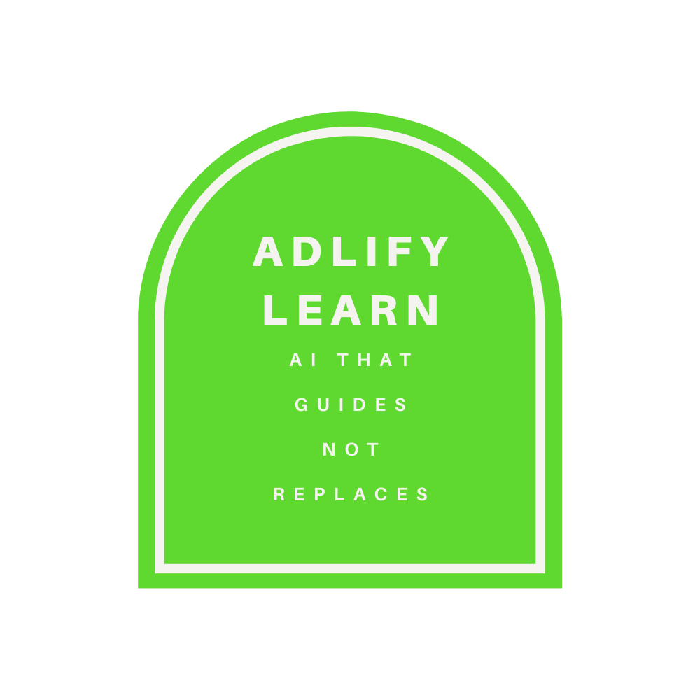 Green sign with white text reading 'Adlify Learn: AI that guides, not replaces' on a black background.