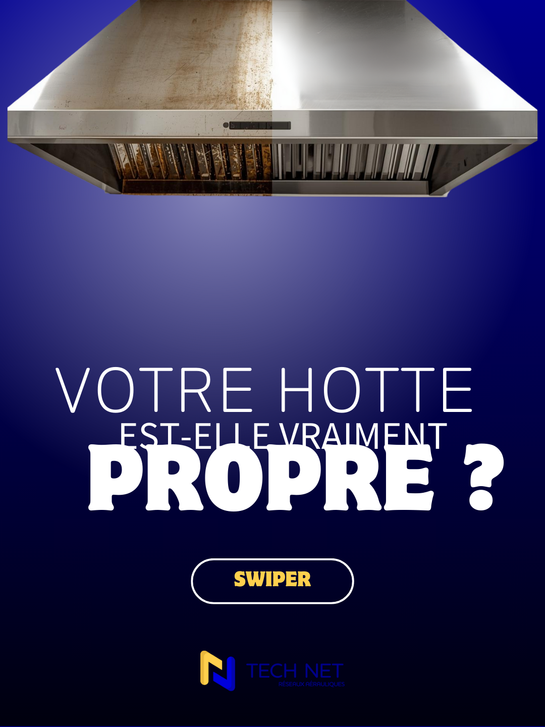 Une hotte de cuisine en inox, sale d'un côté et propre de l'autre, avec texte en français demandant si la hotte est vraiment propre, accompagnée du logo de Tech Net.