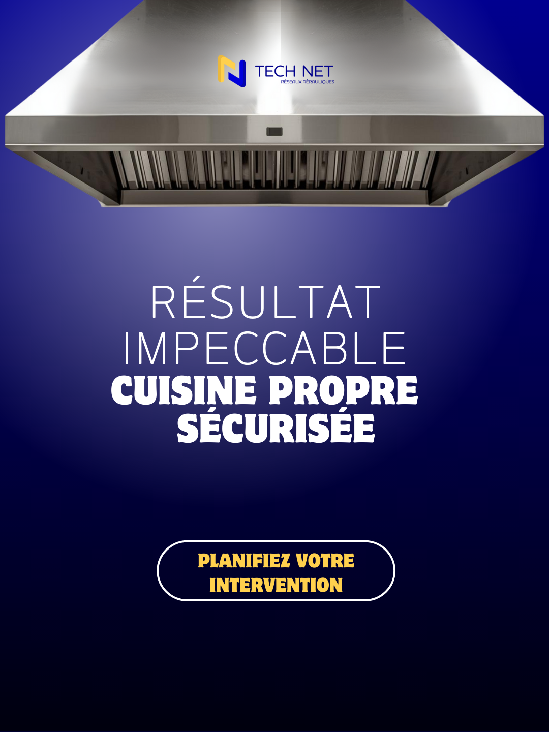 Une hotte de cuisine en acier inoxydable avec logo TECH NET, message en français : "Résultat impeccable, cuisine propre, sécurisée" et bouton pour planifier une intervention.
