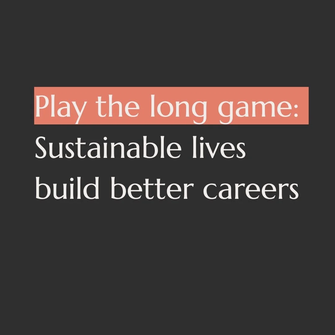 Play the long game: sustainable lives build better careers
