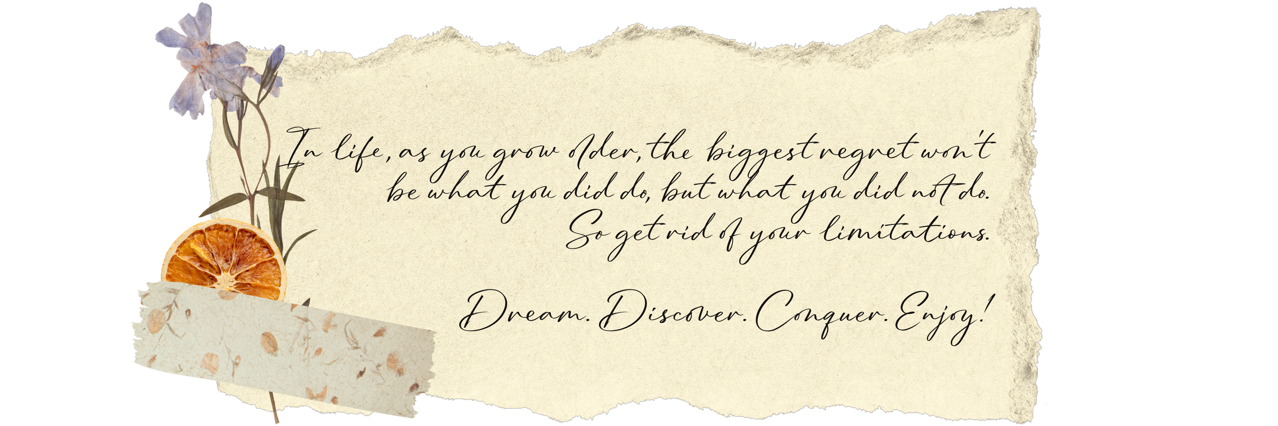 A motivational quote on textured paper with dried orange slice, lavender flower, and decorative paper embellishments.