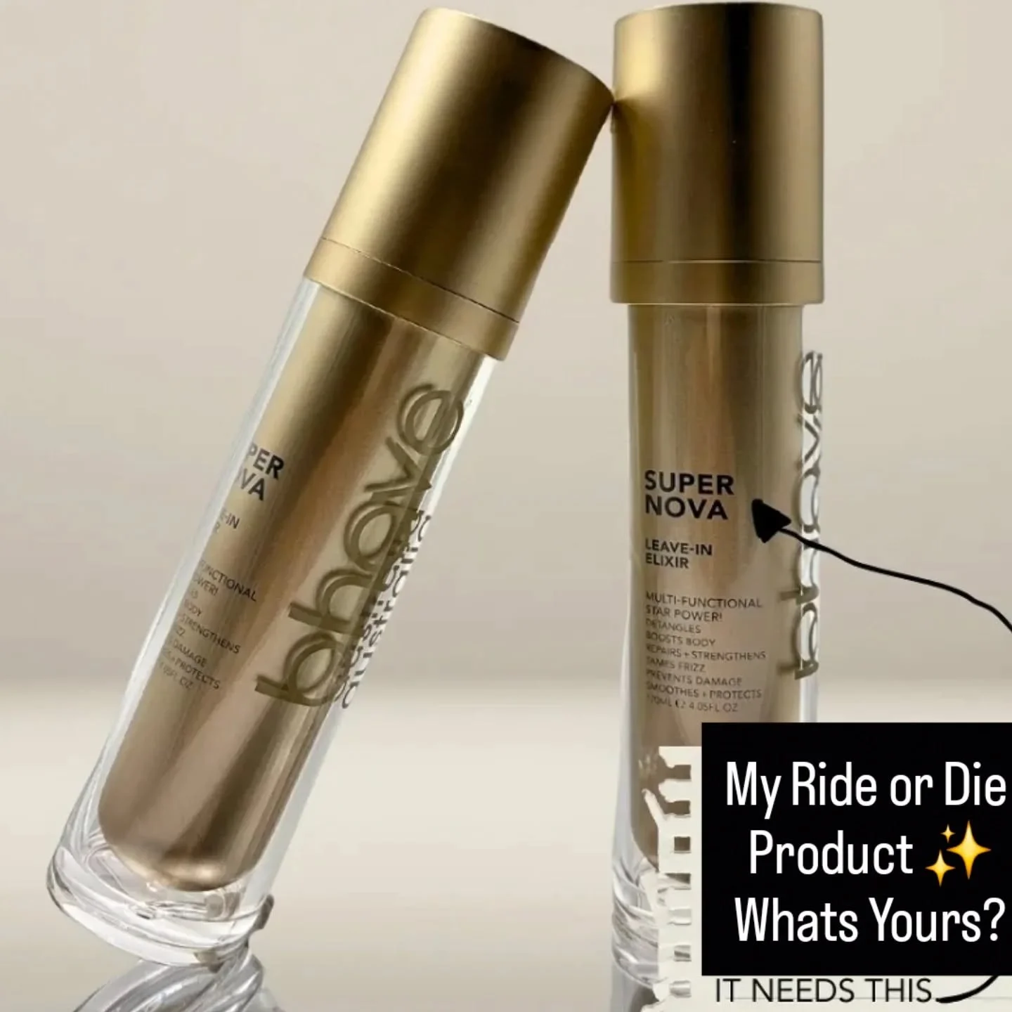 What&rsquo;s your Ride or Die Product?,What lucky one cant you live without ?

Meet My Ride or Die Super Nova Elixir your multi-tasking brilliance in a bottle.
This star-powered treatment detangles, controls frizz, repairs damage and strengthens, all