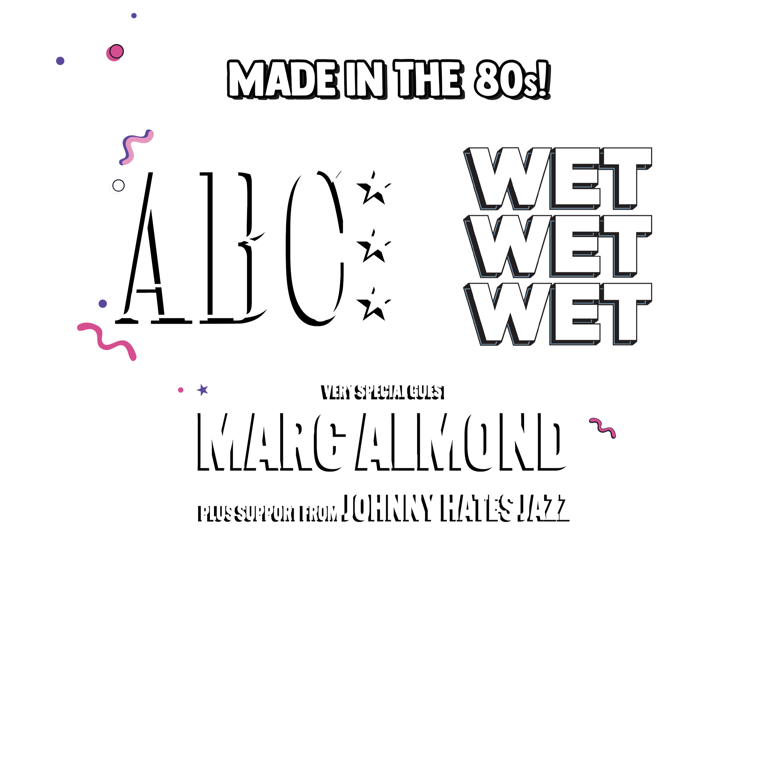 A promotional poster for a live music event titled "Made in the 80s" featuring ABC, Wet Wet Wet, guest Marc Almond, support from Johnny Hates Jazz, at Delapré Abbey on Friday, July 17th. The poster uses bold white text on a black background with decorative elements like stars, squiggles, and abstract shapes in purple, white, and pink.