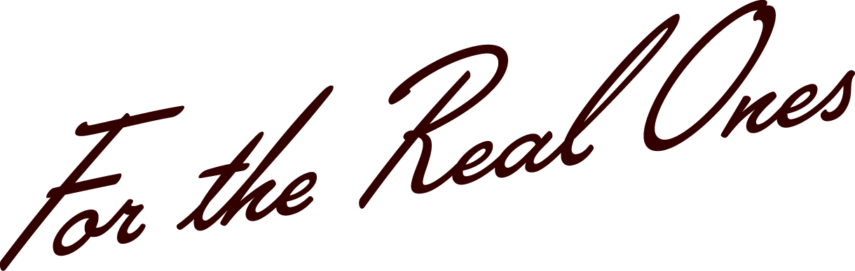 Text that says "For the Real Ones" in red cursive font on a black background.