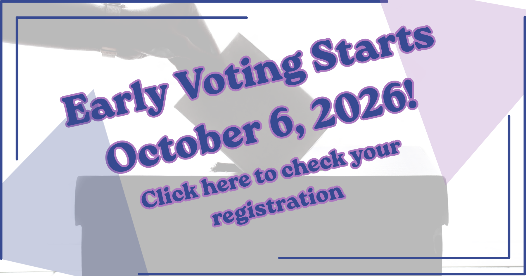 Early voting starts 8/6/2026!