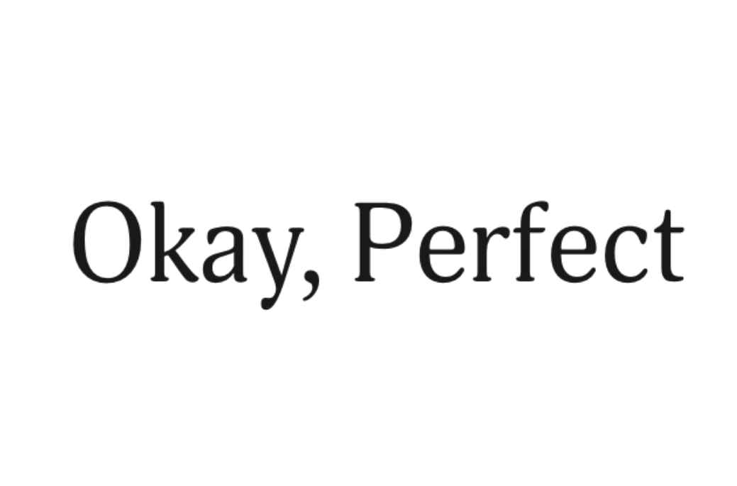 Graphic text reading 'Okay, Perfect' with color accents and varying font sizes.