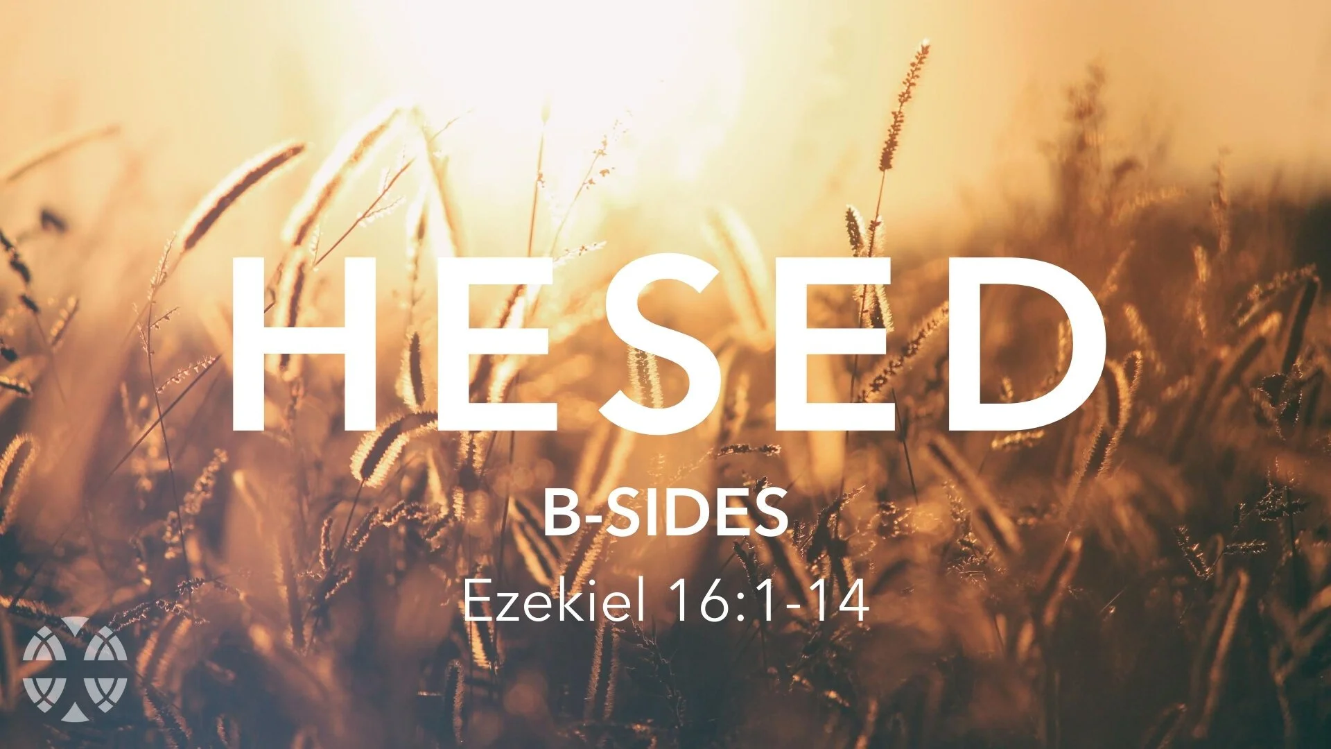 HESED B-Sides - Ezekiel 16:1-14