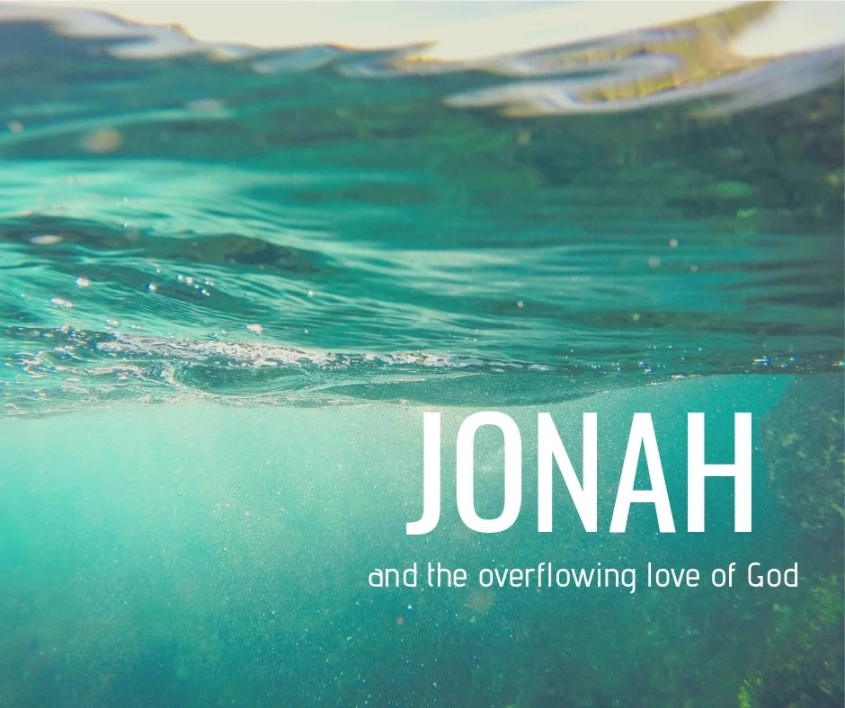Jonah and the Overflowing Love of God - Jonah 1